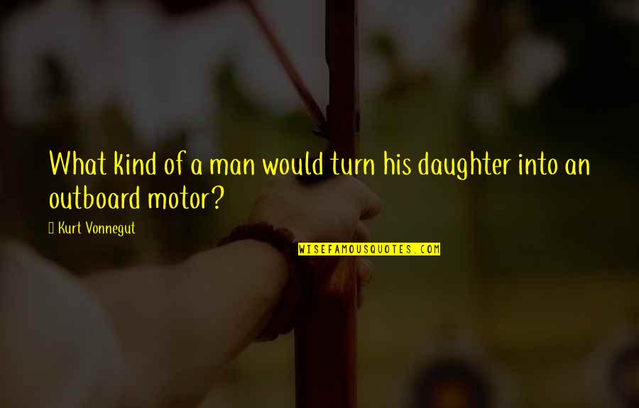 Christakos Design Quotes By Kurt Vonnegut: What kind of a man would turn his