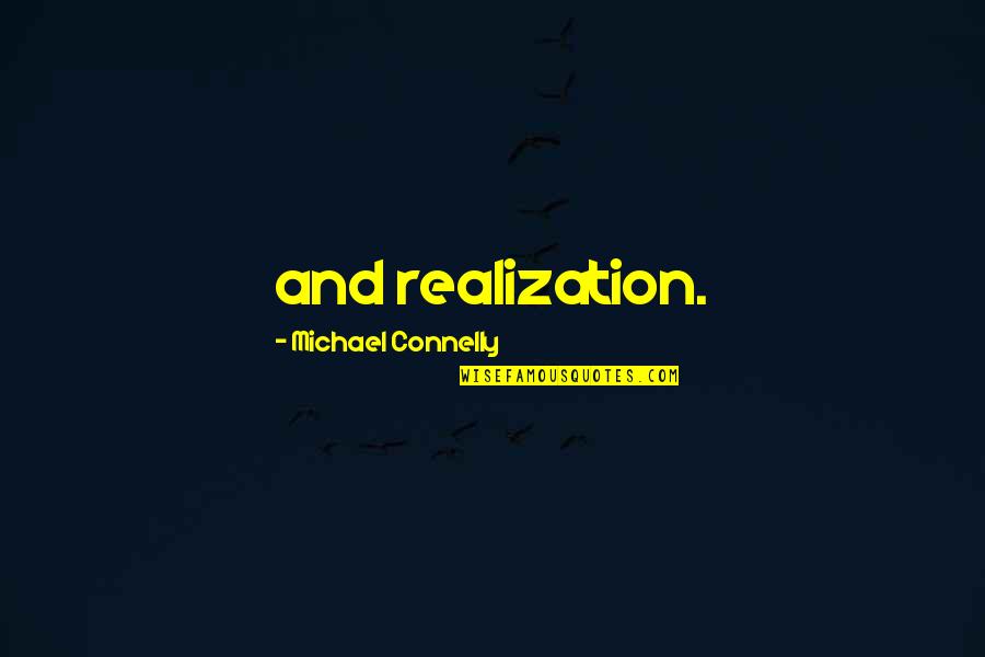 Christakos Design Quotes By Michael Connelly: and realization. Christakos Design Quotes By Michael Connelly: and realization.