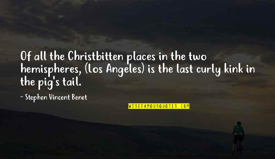 Christbitten Quotes By Stephen Vincent Benet: Of all the Christbitten places in the two