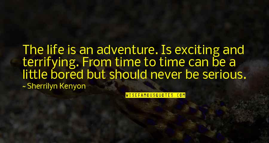 Christen A Boat Quotes By Sherrilyn Kenyon: The life is an adventure. Is exciting and
