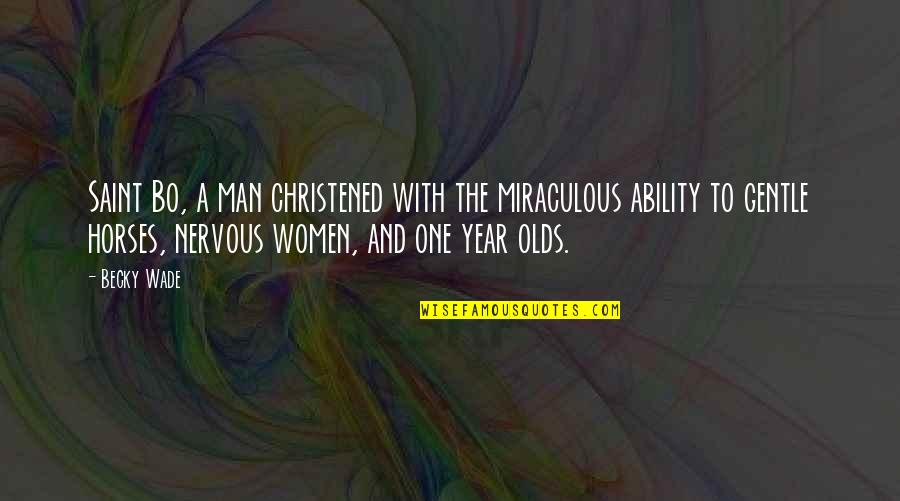 Christened Quotes By Becky Wade: Saint Bo, a man christened with the miraculous