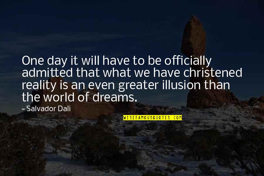 Christened Quotes By Salvador Dali: One day it will have to be officially
