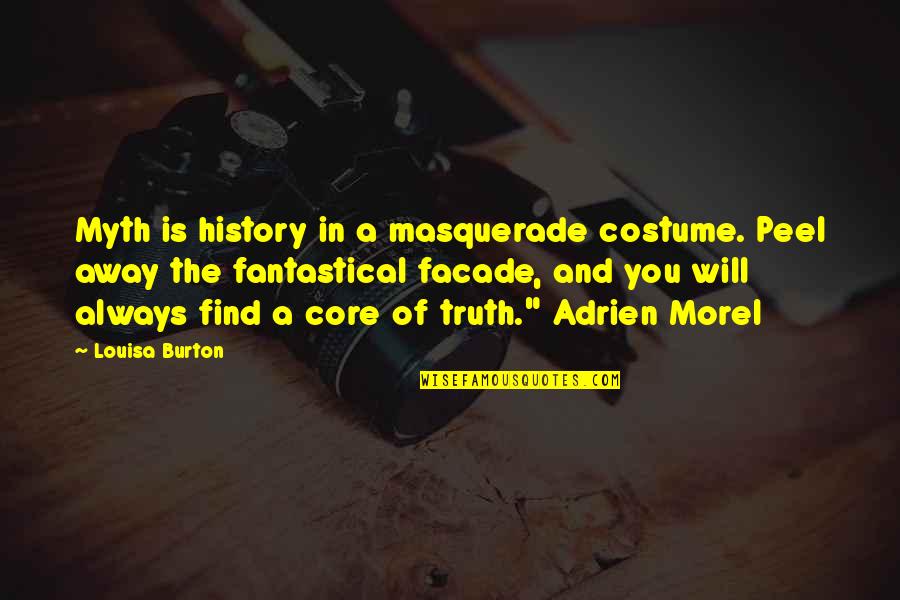 Christening Day Quotes By Louisa Burton: Myth is history in a masquerade costume. Peel