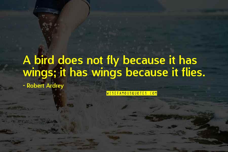 Christening Gift Quotes By Robert Ardrey: A bird does not fly because it has