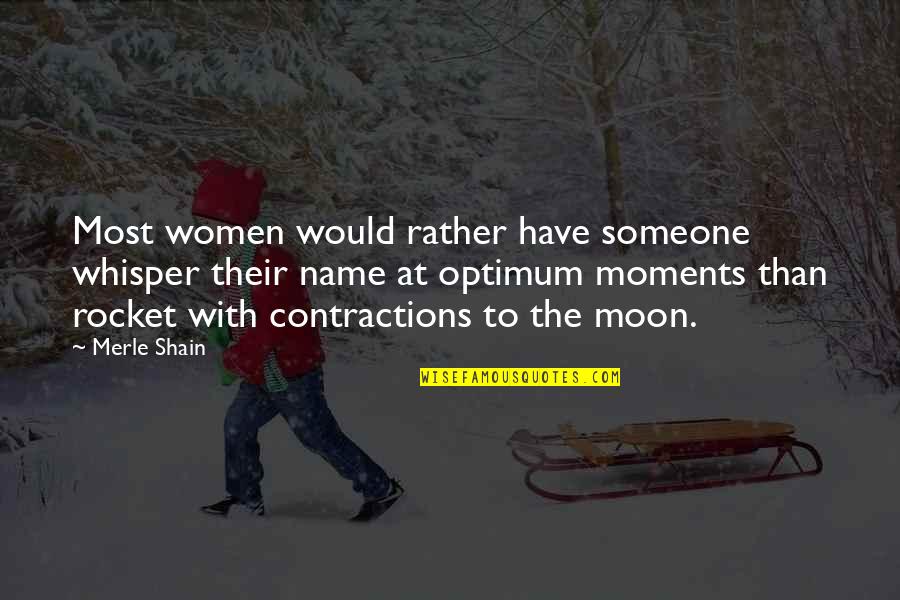 Christiaan Meyer Quotes By Merle Shain: Most women would rather have someone whisper their Christiaan Meyer Quotes By Merle Shain: Most women would rather have someone whisper their