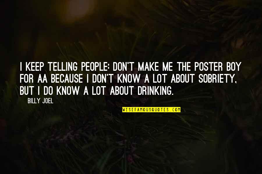 Christian 3281 Quotes By Billy Joel: I keep telling people: Don't make me the Christian 3281 Quotes By Billy Joel: I keep telling people: Don't make me the