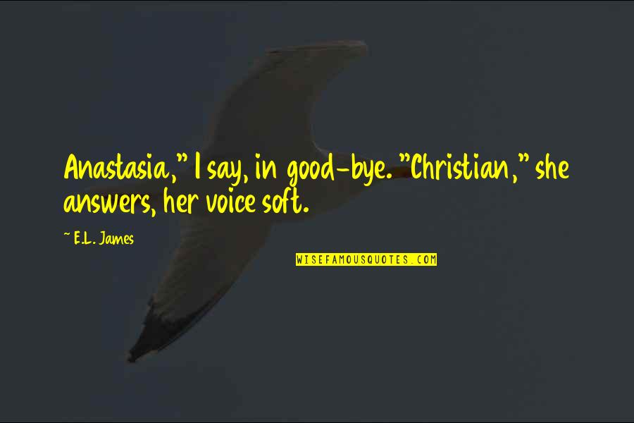 Christian And Anastasia Quotes By E.L. James: Anastasia," I say, in good-bye. "Christian," she answers,