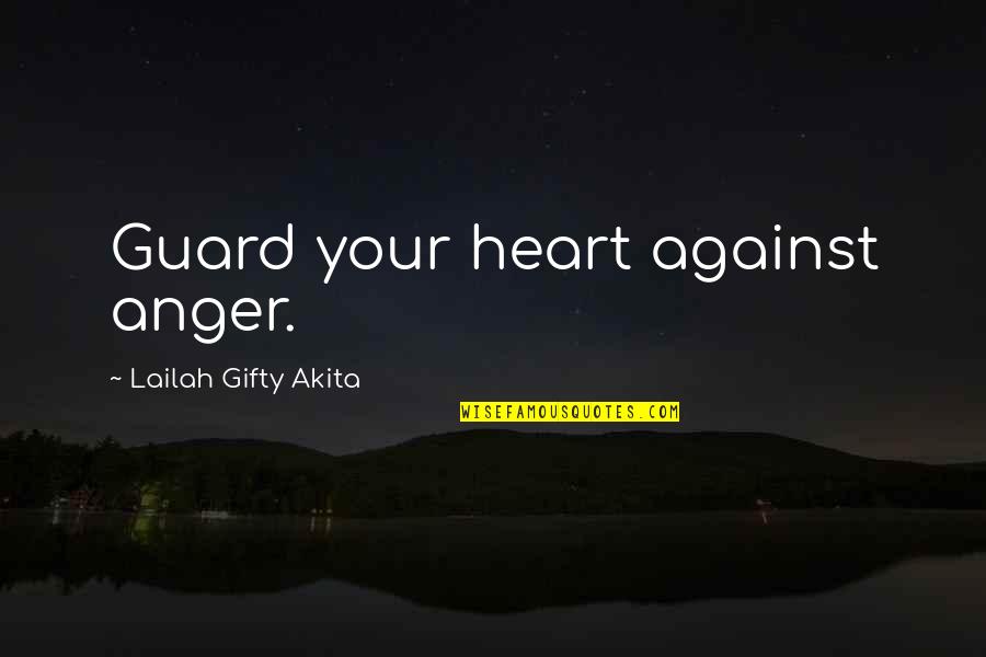 Christian Anger Quotes By Lailah Gifty Akita: Guard your heart against anger.