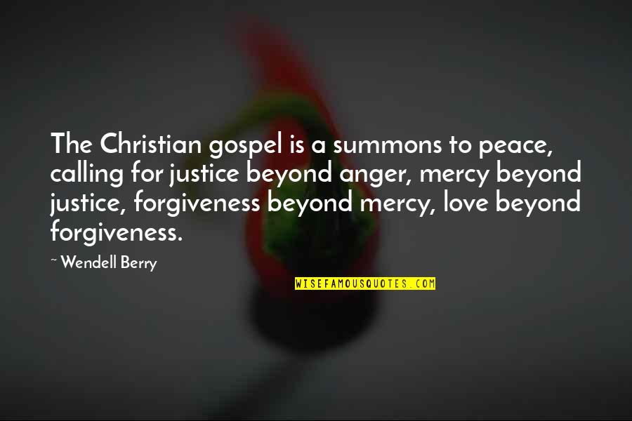 Christian Anger Quotes By Wendell Berry: The Christian gospel is a summons to peace,