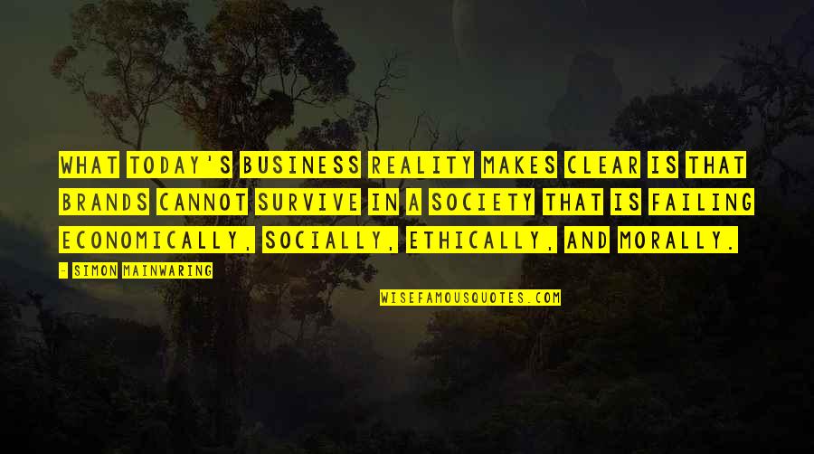 Christian Apathy Quotes By Simon Mainwaring: What today's business reality makes clear is that
