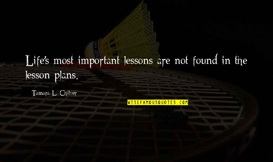 Christian Authors Quotes By Tamara L. Chilver: Life's most important lessons are not found in Christian Authors Quotes By Tamara L. Chilver: Life's most important lessons are not found in