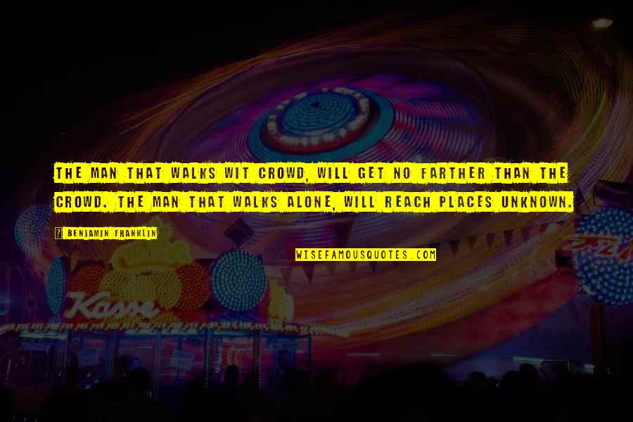 Christian Barnard Quotes By Benjamin Franklin: The man that walks wit crowd, will get Christian Barnard Quotes By Benjamin Franklin: The man that walks wit crowd, will get