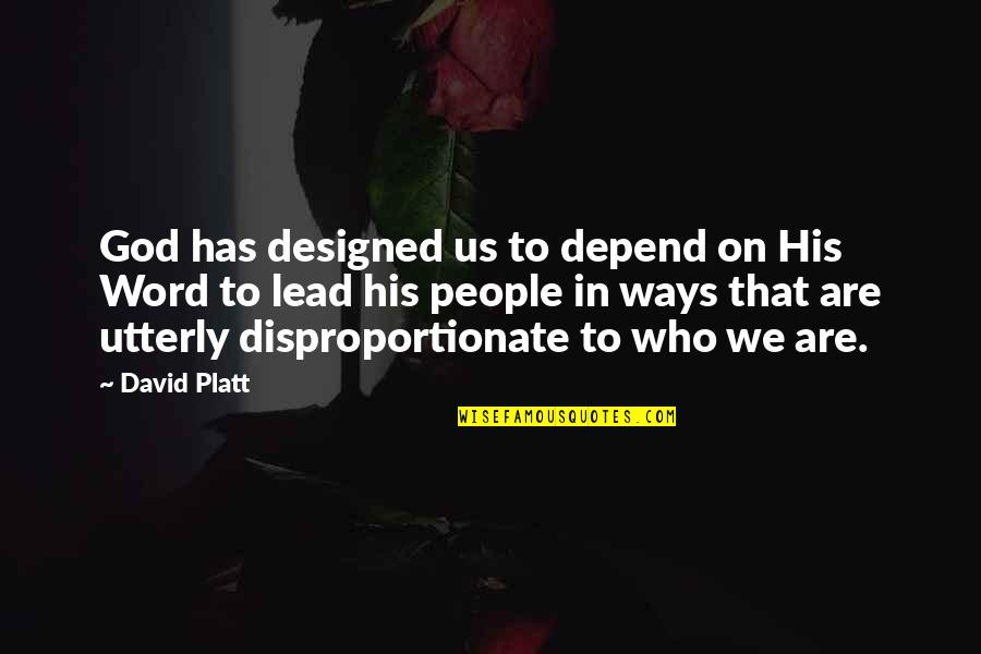 Christian Barnard Quotes By David Platt: God has designed us to depend on His Christian Barnard Quotes By David Platt: God has designed us to depend on His