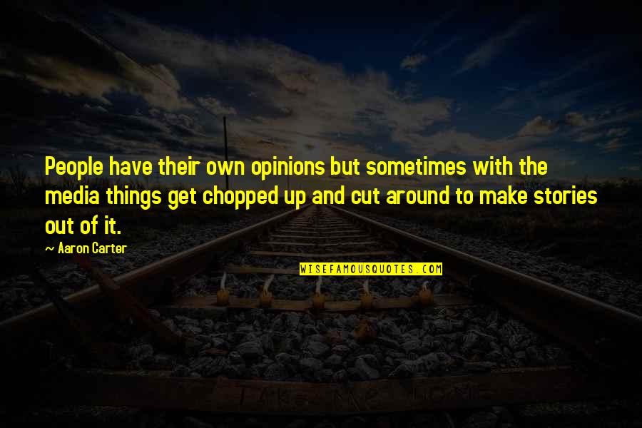 Christian Battlefield Quotes By Aaron Carter: People have their own opinions but sometimes with