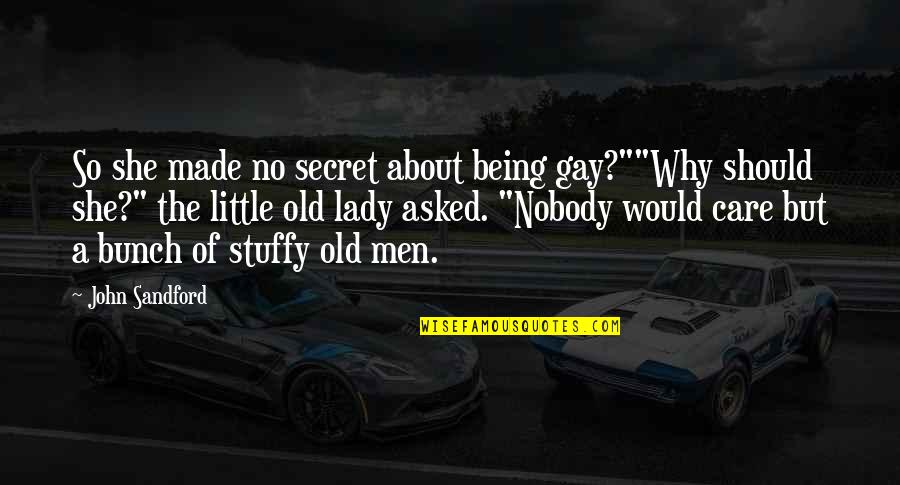 Christian Being Discouraged Quotes By John Sandford: So she made no secret about being gay?""Why