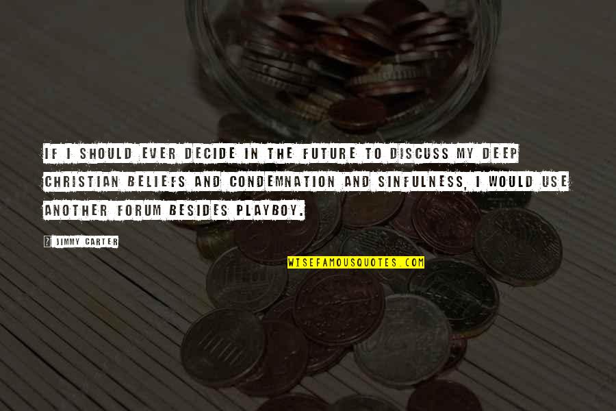 Christian Beliefs Quotes By Jimmy Carter: If I should ever decide in the future Christian Beliefs Quotes By Jimmy Carter: If I should ever decide in the future