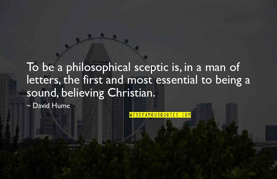 Christian Believing Quotes By David Hume: To be a philosophical sceptic is, in a