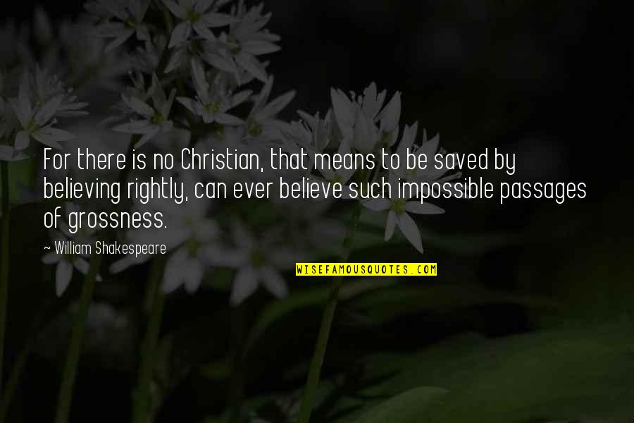 Christian Believing Quotes By William Shakespeare: For there is no Christian, that means to