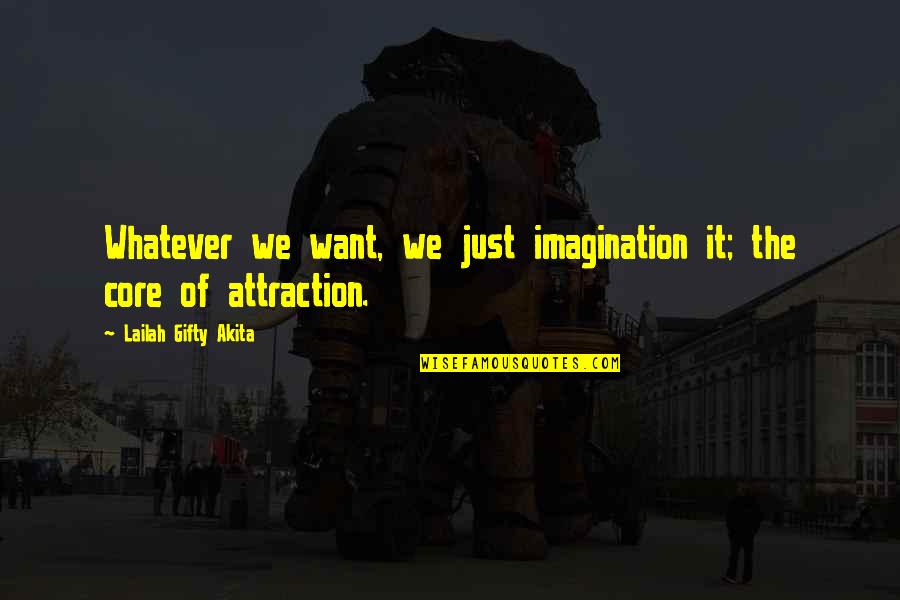 Christian Best Wishes Quotes By Lailah Gifty Akita: Whatever we want, we just imagination it; the Christian Best Wishes Quotes By Lailah Gifty Akita: Whatever we want, we just imagination it; the