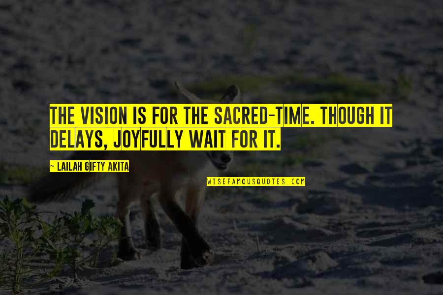 Christian Best Wishes Quotes By Lailah Gifty Akita: The vision is for the sacred-time. Though it Christian Best Wishes Quotes By Lailah Gifty Akita: The vision is for the sacred-time. Though it