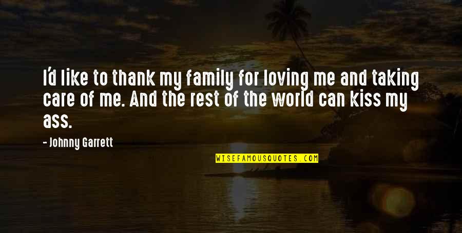 Christian Bookmark Quotes By Johnny Garrett: I'd like to thank my family for loving