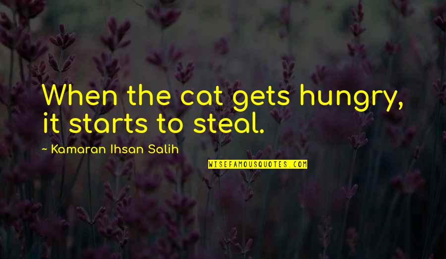 Christian Bookmark Quotes By Kamaran Ihsan Salih: When the cat gets hungry, it starts to