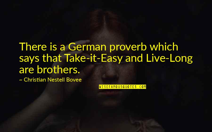 Christian Brothers Quotes By Christian Nestell Bovee: There is a German proverb which says that