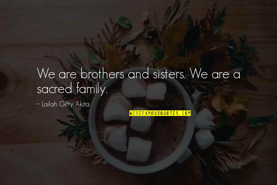 Christian Brothers Quotes By Lailah Gifty Akita: We are brothers and sisters. We are a