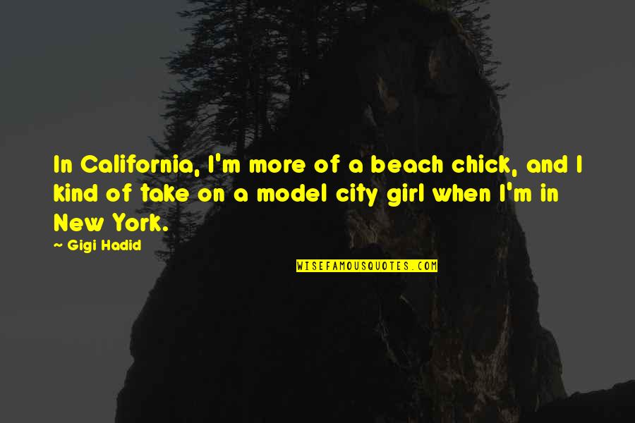 Christian Bulletin Quotes By Gigi Hadid: In California, I'm more of a beach chick, Christian Bulletin Quotes By Gigi Hadid: In California, I'm more of a beach chick,