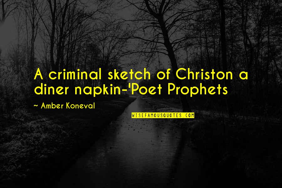 Christian Catholic Quotes By Amber Koneval: A criminal sketch of Christon a diner napkin-'Poet