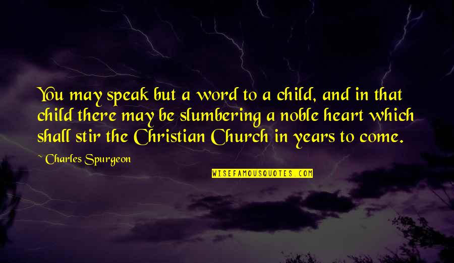 Christian Children Quotes By Charles Spurgeon: You may speak but a word to a