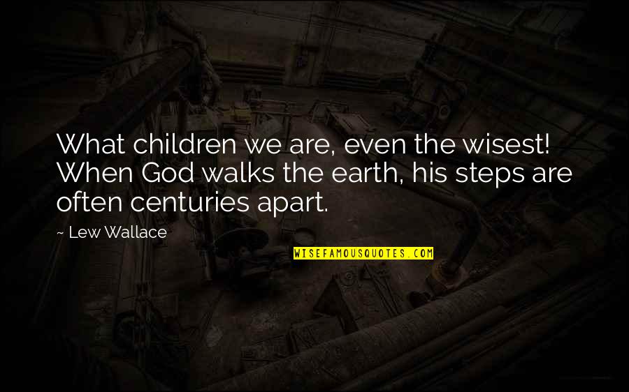 Christian Children Quotes By Lew Wallace: What children we are, even the wisest! When