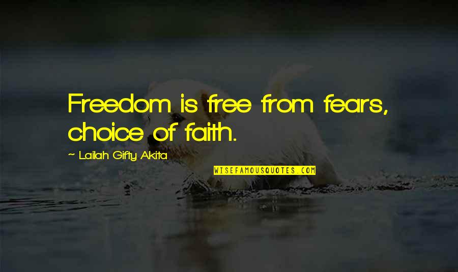 Christian Choices Quotes By Lailah Gifty Akita: Freedom is free from fears, choice of faith.