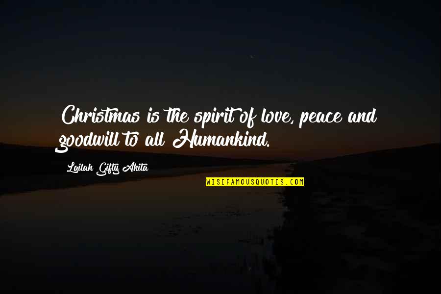 Christian Christmas Spirit Quotes By Lailah Gifty Akita: Christmas is the spirit of love, peace and