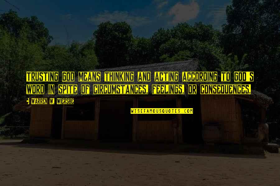 Christian Circumstances Quotes By Warren W. Wiersbe: Trusting God means thinking and acting according to Christian Circumstances Quotes By Warren W. Wiersbe: Trusting God means thinking and acting according to