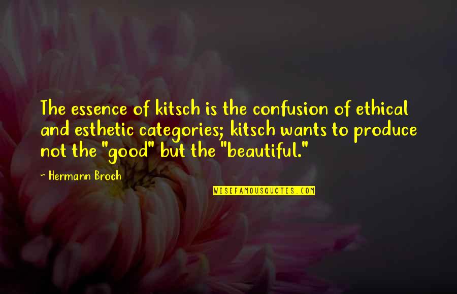 Christian Confirmation Quotes By Hermann Broch: The essence of kitsch is the confusion of