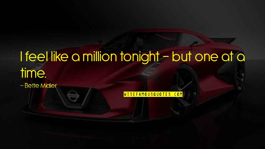 Christian Congratulations Quotes By Bette Midler: I feel like a million tonight - but Christian Congratulations Quotes By Bette Midler: I feel like a million tonight - but