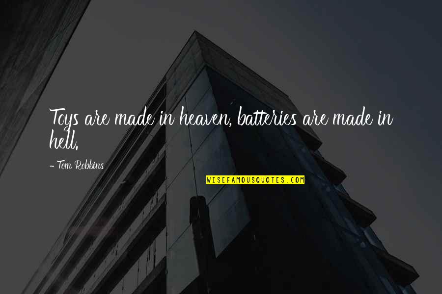 Christian Congratulations Quotes By Tom Robbins: Toys are made in heaven, batteries are made Christian Congratulations Quotes By Tom Robbins: Toys are made in heaven, batteries are made