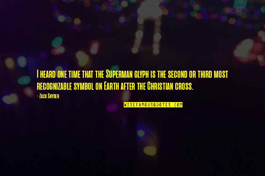 Christian Cross Quotes By Zack Snyder: I heard one time that the Superman glyph