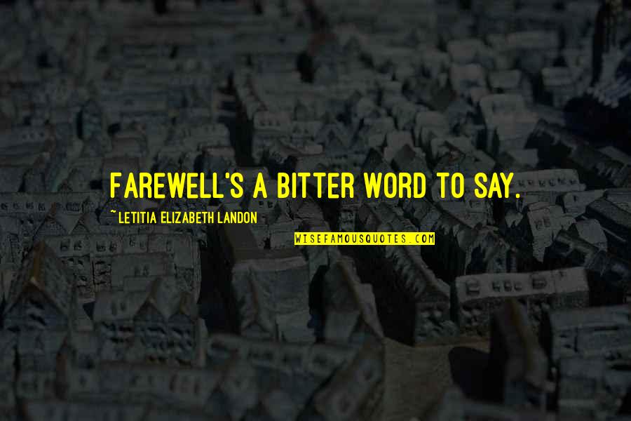 Christian Dad Quotes By Letitia Elizabeth Landon: Farewell's a bitter word to say. Christian Dad Quotes By Letitia Elizabeth Landon: Farewell's a bitter word to say.