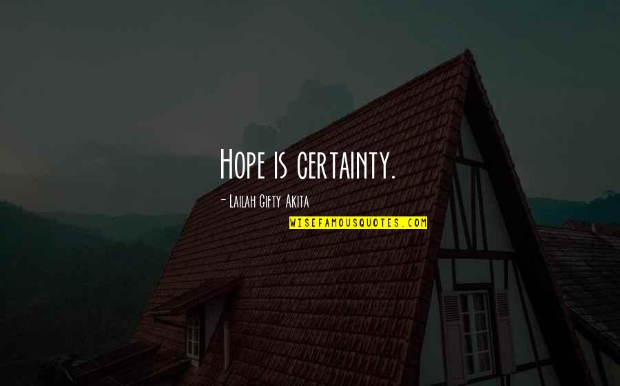 Christian Despair Quotes By Lailah Gifty Akita: Hope is certainty.