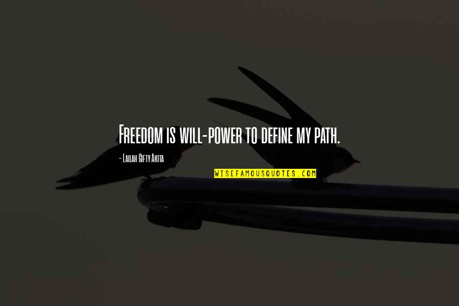 Christian Determination Quotes By Lailah Gifty Akita: Freedom is will-power to define my path.