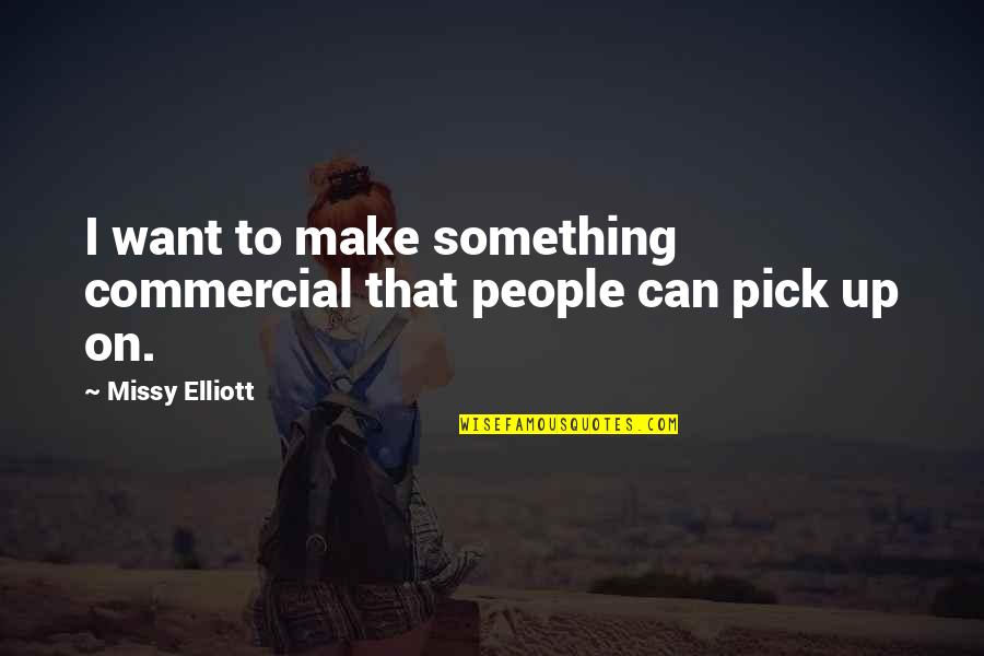 Christian Dior Shoes Quotes By Missy Elliott: I want to make something commercial that people