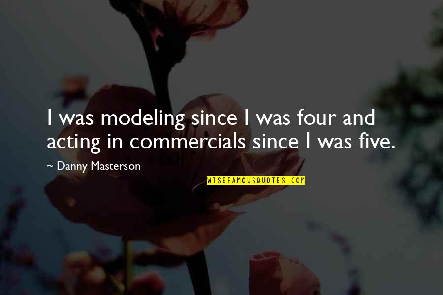 Christian Discouragement Quotes By Danny Masterson: I was modeling since I was four and