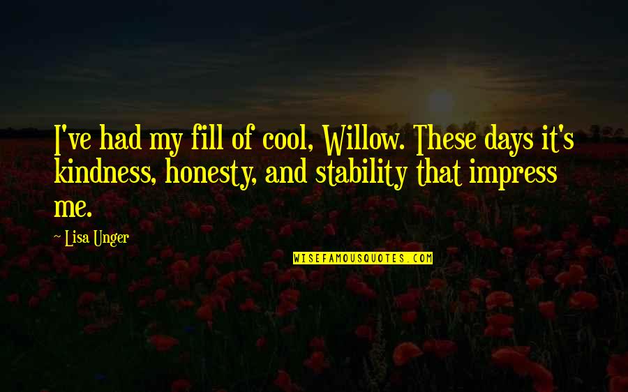 Christian Discouragement Quotes By Lisa Unger: I've had my fill of cool, Willow. These