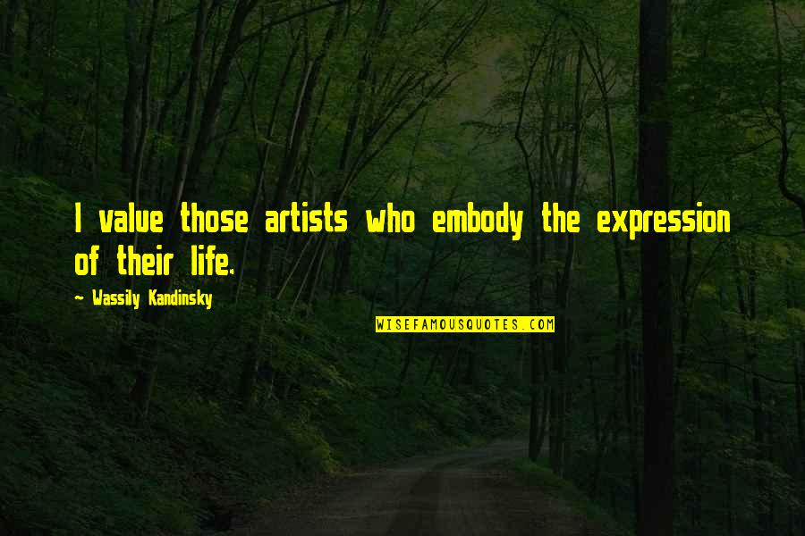 Christian Drummers Quotes By Wassily Kandinsky: I value those artists who embody the expression