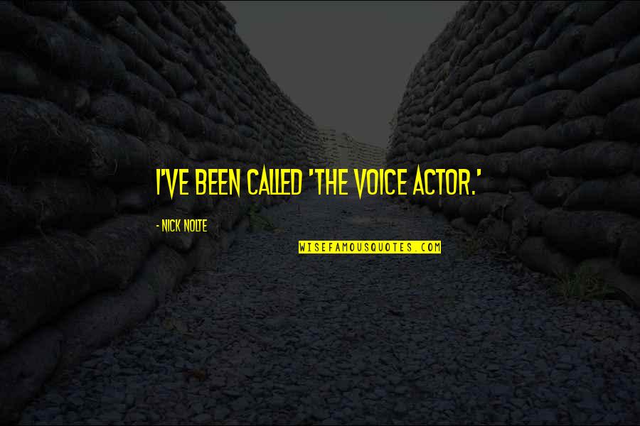 Christian Fanatics Quotes By Nick Nolte: I've been called 'the voice actor.'