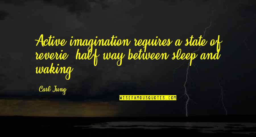 Christian Friend Sayings And Quotes By Carl Jung: Active imagination requires a state of reverie, half-way