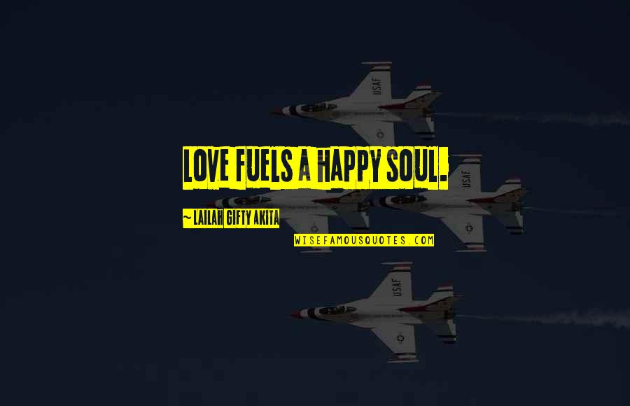 Christian Friends Quotes By Lailah Gifty Akita: Love fuels a happy soul.