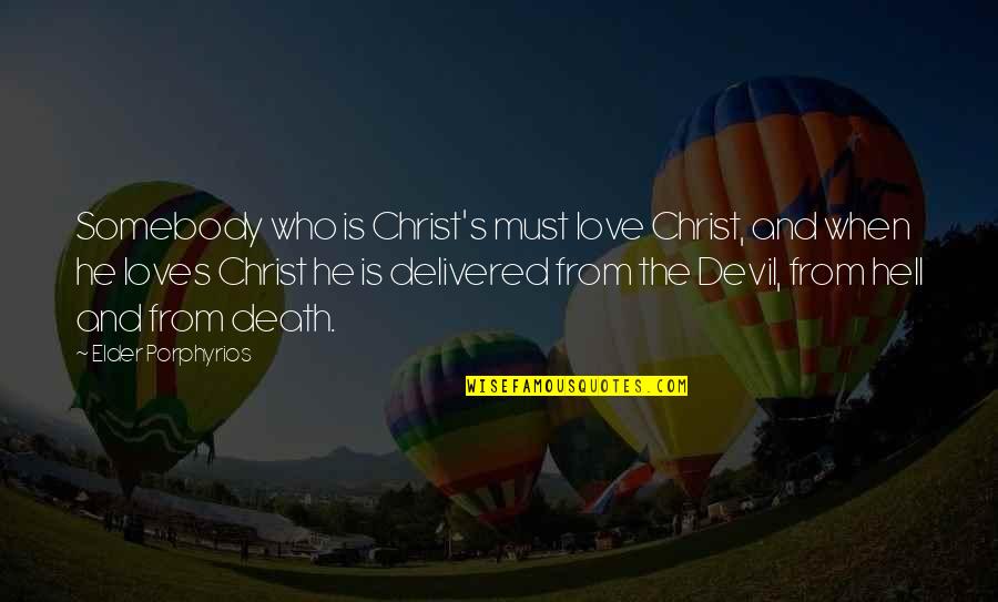 Christian Friendship Quotes By Elder Porphyrios: Somebody who is Christ's must love Christ, and